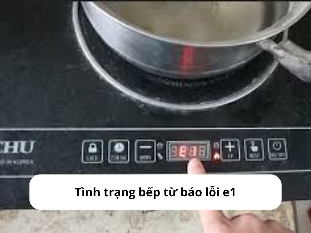 Tình trạng bếp từ báo lỗi e1