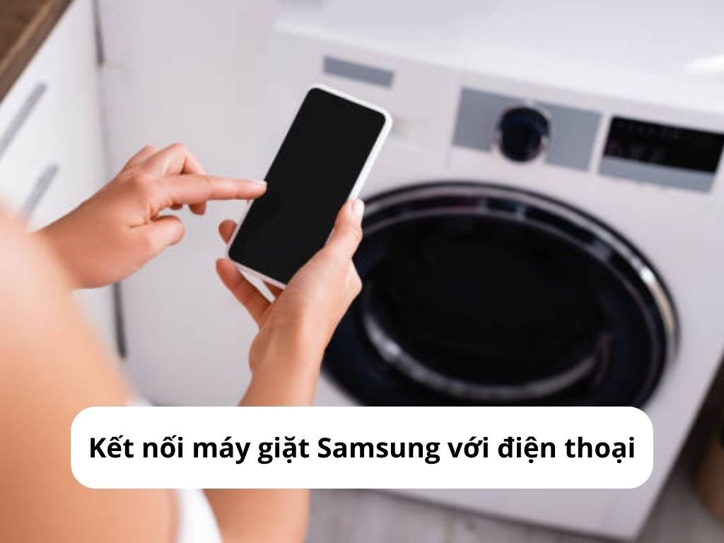 Kết nối máy giặt Samsung với điện thoại